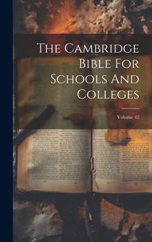 Hardcover The Cambridge Bible For Schools And Colleges; Volume 42 Book