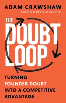 Paperback The Doubt Loop: Turning Founder Doubt into a Competitive Advantage Book