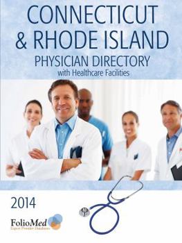 Paperback Connecticut & Rhode Island Physician Directory With Healthcare Facilities, 2014 (FOLIO PHYSICAN DIRECTORY OF CONNECTICUT AND RHODE ISLAND) Book