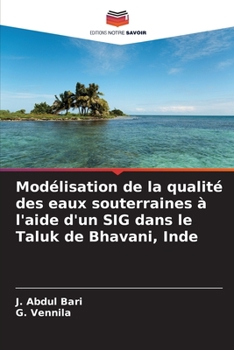 Paperback Modélisation de la qualité des eaux souterraines à l'aide d'un SIG dans le Taluk de Bhavani, Inde [French] Book