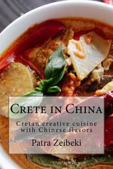 Paperback Crete in China: Cretan Creative Cuisine with Chinese Flavors En Book