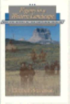 Hardcover Figures in a Western Landscape: Men and Women of the Northern Rockies (Creating the North American Landscape) Book