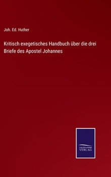 Hardcover Kritisch exegetisches Handbuch über die drei Briefe des Apostel Johannes [German] Book