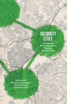 Paperback Solidarity Cities: Confronting Racial Capitalism, Mapping Transformation Book