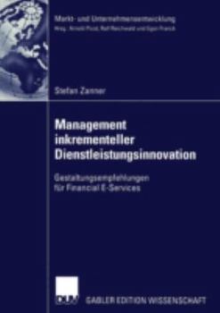 Paperback Management Inkrementeller Dienstleistungsinnovation: Gestaltungsempfehlungen Für Financial E-Services [German] Book