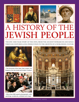 Hardcover An Illustrated History of the Jewish People: The Epic 4,000-Year Story of the Jews, from the Ancient Patriarchs and Kings Through Centuries-Long Perse Book