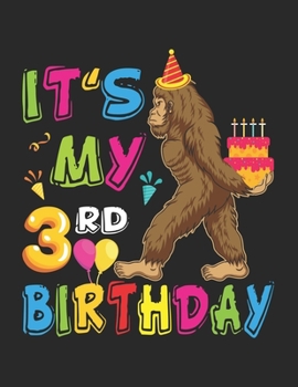 It's My 3rd Birthday: Kids Bigfoot Birthday - 100+ Large Blank Pages (8.5"x11") for Sketching, Drawing Anything Kids Like and Improving Drawing Skills