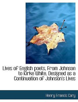 Lives of English Poets, from Johnson to Kirke White, Designed As a Continuation of Johnson's Lives