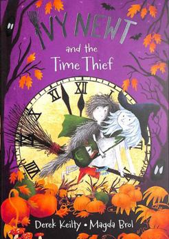 Ivy Newt and the Time Thief - Book #2 of the Ivy Newt
