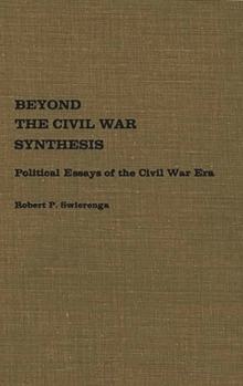 Hardcover Beyond the Civil War Synthesis: Political Essays of the Civil War Era Book