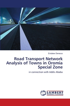 Paperback Road Transport Network Analysis of Towns in Oromia Special Zone Book