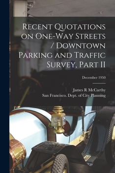 Paperback Recent Quotations on One-way Streets / Downtown Parking and Traffic Survey, Part II; December 1950 Book