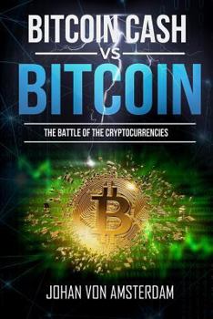 Paperback Bitcoin Cash Versus Bitcoin: The Battle of the Cryptocurrencies Book