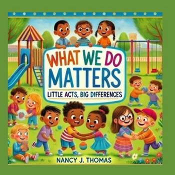 What We Do Matters: Little Acts, Big Differences