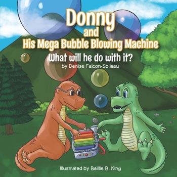 Paperback Donny & His Mega Bubble Blowing Machine: What will he do with it? Book