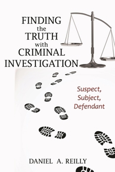 Paperback Finding the Truth with Criminal Investigation: Suspect, Subject, Defendant Book