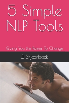 Paperback 5 Simple NLP Tools: Giving You the Power To Change Book