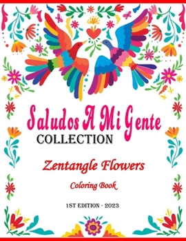 Paperback Saludos A Mi Gente Collection: Zentangle Flowers Coloring Book 1st Edition - 2023 Book