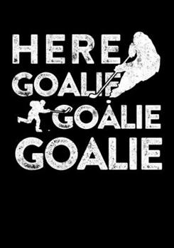 Hockey Season Game Statistics Journal Here Goalie Goalie Goalie: Kids Hockey Analytics For Boys & Girls (Defencemen, Centers or Wingers)