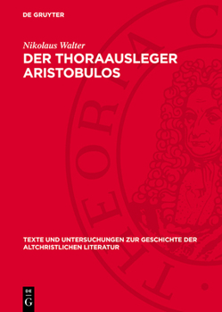 Hardcover Der Thoraausleger Aristobulos: Untersuchungen Zu Seinen Fragmenten Und Zu Pseudoepigraphischen Resten Der Jüdisch-Hellenistischen Literatur [German] Book