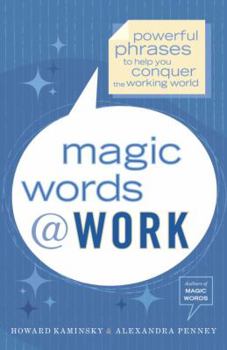 Paperback Magic Words at Work: Powerful Phrases to Help You Conquer the Working World Book