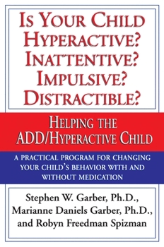 Paperback Is Your Child Hyperactive? Inattentive? Impulsive? Distractable?: Helping the Add/Hyperactive Child Book