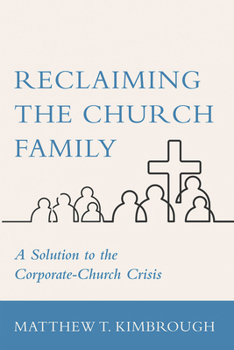 Hardcover Reclaiming the Church Family: A Solution to the Corporate-Church Crisis Book