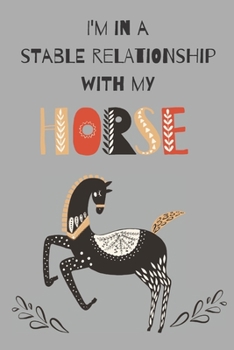 Paperback I'm in a Stable Relationship with my HORSE: Designer Notebook/Journal for Horse Lovers Book