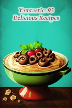 Paperback Yamtastic: 93 Delicious Recipes Book