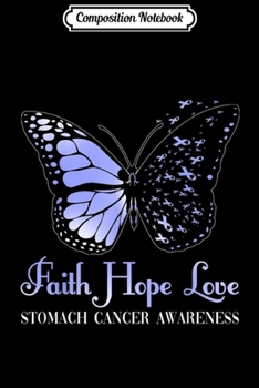 Paperback Composition Notebook: Faith Hope Love Butterfly Stomach Cancer Awareness Book