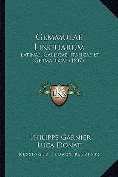 Paperback Gemmulae Linguarum: Latinae, Gallicae, Italicae Et Germanicae (1637) [Latin] Book