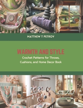 Paperback Warmth and Style: Crochet Patterns for Throws, Cushions, and Home Decor Book