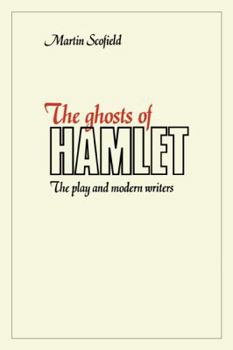 Paperback The Ghosts of Hamlet: The Play and Modern Writers Book