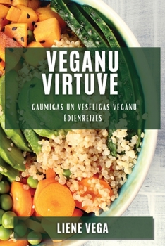 Paperback Vega&#326;u virtuve: Gaum&#299;gas un vesel&#299;gas veg&#257;nu &#275;dienreizes [Latvian] Book