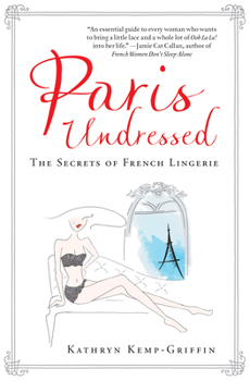 Paris Undressed: The Secrets of French Lingerie