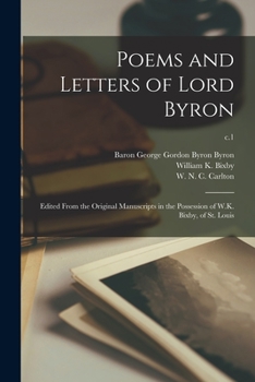 Paperback Poems and Letters of Lord Byron: Edited From the Original Manuscripts in the Possession of W.K. Bixby, of St. Louis; c.1 Book