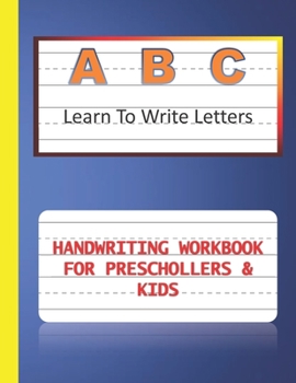 Paperback A B C Learn To Write Letters: Handwriting Practice Workbook For Preschollers & Kids 3 4 5 Years Old, handwriting exercise book (size 8.5 x 11 in, 12 Book