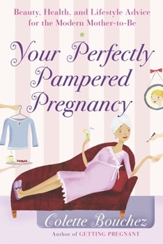 Paperback Your Perfectly Pampered Pregnancy: Beauty, Health, and Lifestyle Advice for the Modern Mother-to-Be Book