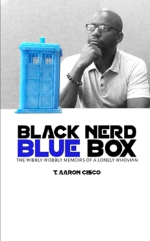 Paperback Black Nerd Blue Box: The Wibbly Wobbly Memoirs of a Lonely Whovian Book