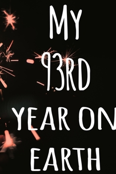 My 93rd Year On Earth: The perfect birthday gift for the special person in your life - 365 page lined journal!