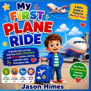 My First Plane Ride: A Kid's Guide to Flying for the First Time
