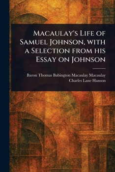 Paperback Macaulay's Life of Samuel Johnson, With a Selection From His Essay on Johnson Book