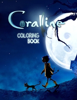 Paperback Coraline Coloring Book: NEW 2021 Fantastic Coraline Coloring Books For Adults, Tweens (Book For Adults & Teens) Book
