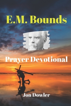 Paperback E. M. Bounds Prayer Devotional: By the Works of E. M. Bounds Book