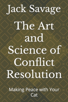 Paperback The Art and Science of Conflict Resolution: Making Peace with Your Cat Book