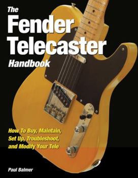 Hardcover The Fender Telecaster Handbook: How to Buy, Maintain, Set Up, Troubleshoot, and Modify Your Tele Book