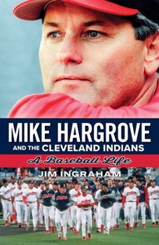 Paperback Mike Hargrove and the Cleveland Indians: A Baseball Life Book