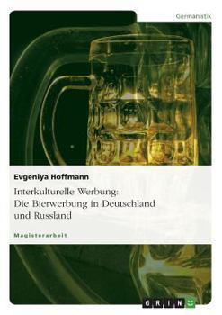 Paperback Interkulturelle Werbung: Die Bierwerbung in Deutschland und Russland [German] Book
