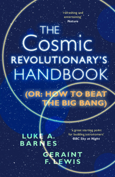 Paperback The Cosmic Revolutionary's Handbook: (Or: How to Beat the Big Bang) Book