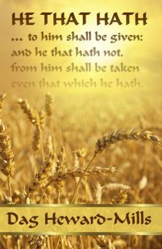 He That Hath, to Him Shall Be Given: And He That Hath No, from Him Shall Be Taken Even That Which He Hath